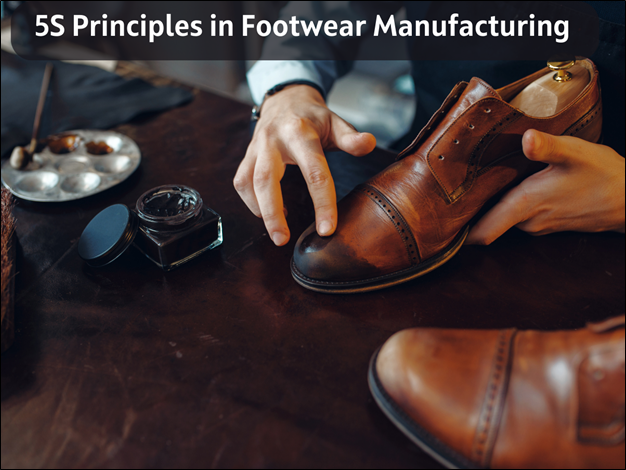 5S Principles in Footwear Manufacturing: Organize, Set, Shine, Standardize, Sustain
