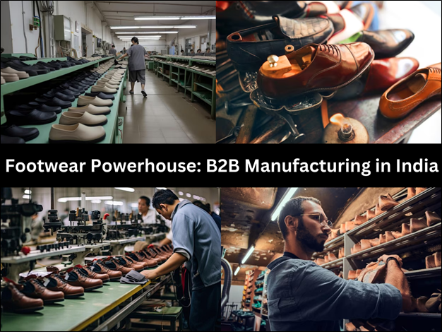 Footwear Powerhouse: B2B Manufacturing in India