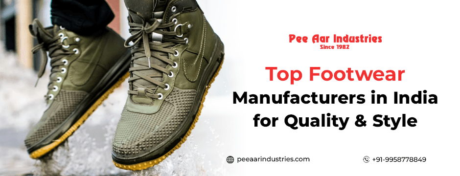 Top Footwear Manufacturers in India for Quality & Style